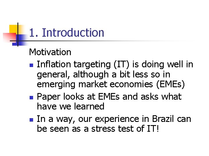 1. Introduction Motivation n Inflation targeting (IT) is doing well in general, although a