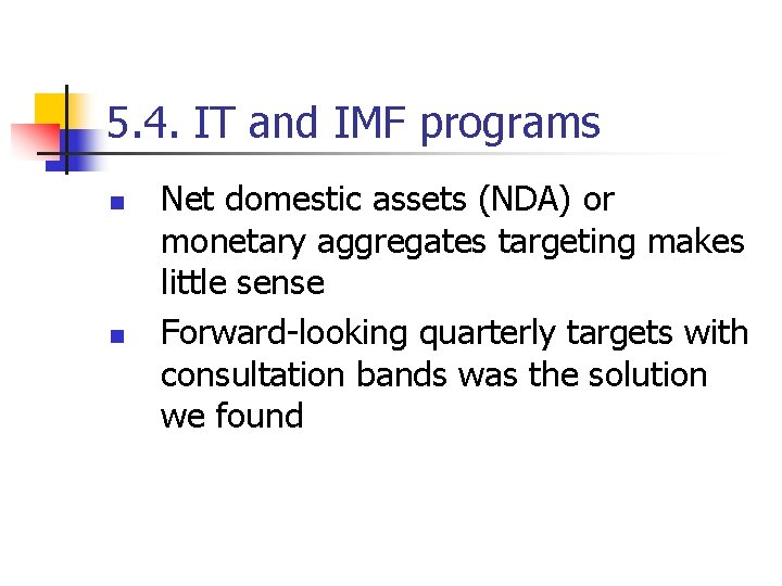 5. 4. IT and IMF programs n n Net domestic assets (NDA) or monetary