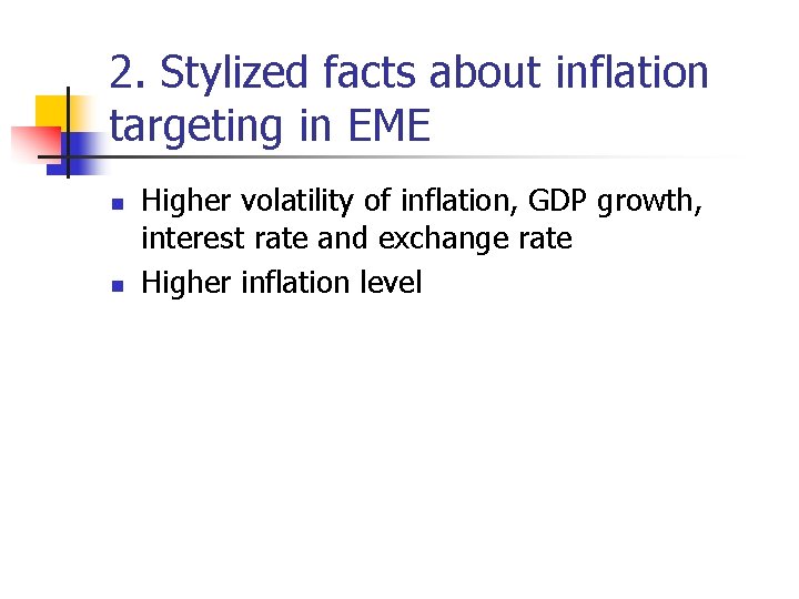 2. Stylized facts about inflation targeting in EME n n Higher volatility of inflation,
