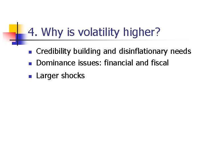 4. Why is volatility higher? n Credibility building and disinflationary needs Dominance issues: financial