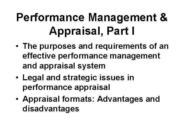 Performance Management & Appraisal, Part I • The purposes and requirements of an effective