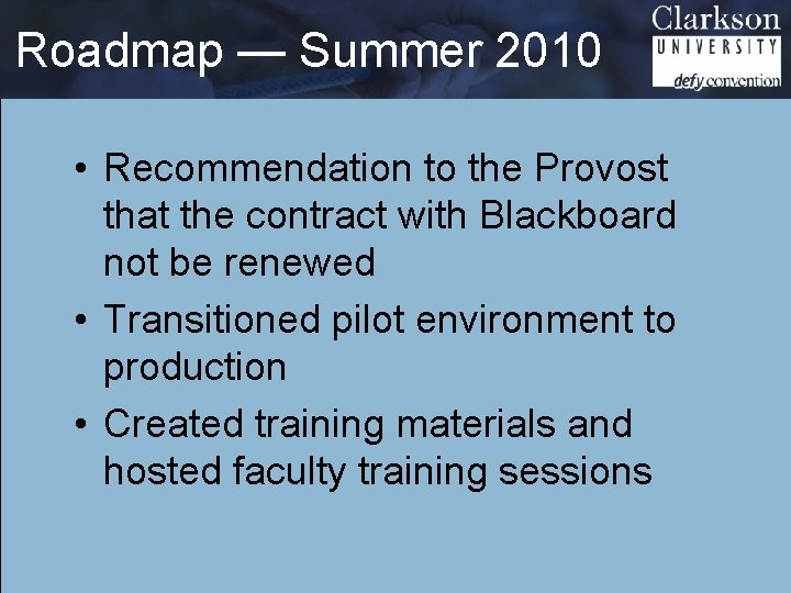 Roadmap — Summer 2010 • Recommendation to the Provost that the contract with Blackboard