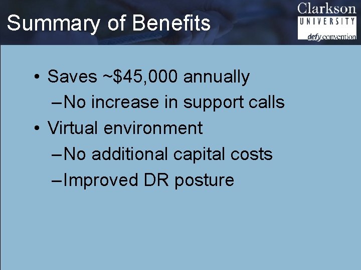 Summary of Benefits • Saves ~$45, 000 annually – No increase in support calls