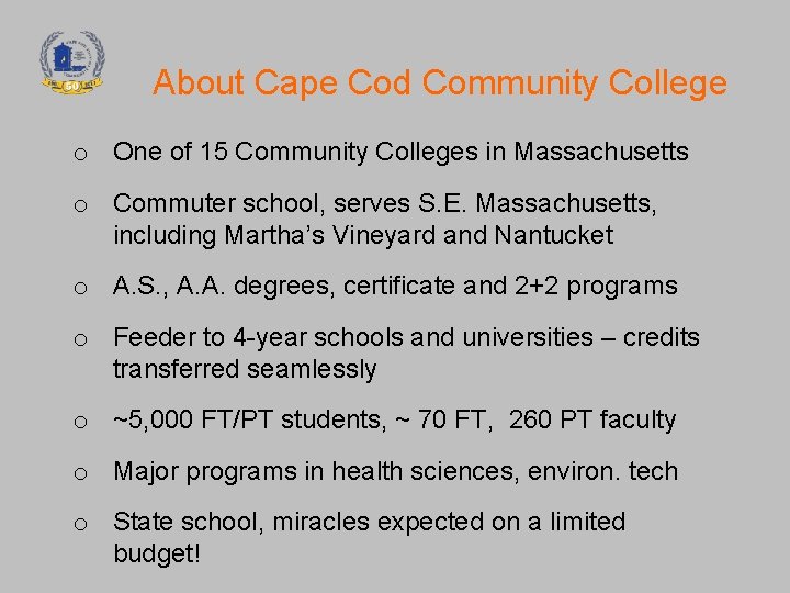 About Cape Cod Community College o One of 15 Community Colleges in Massachusetts o