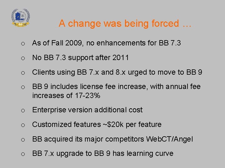 A change was being forced … o As of Fall 2009, no enhancements for