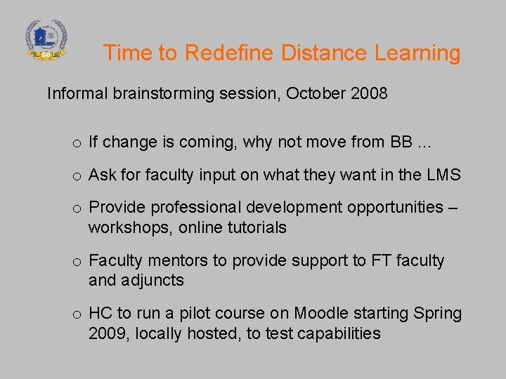 Time to Redefine Distance Learning Informal brainstorming session, October 2008 o If change is