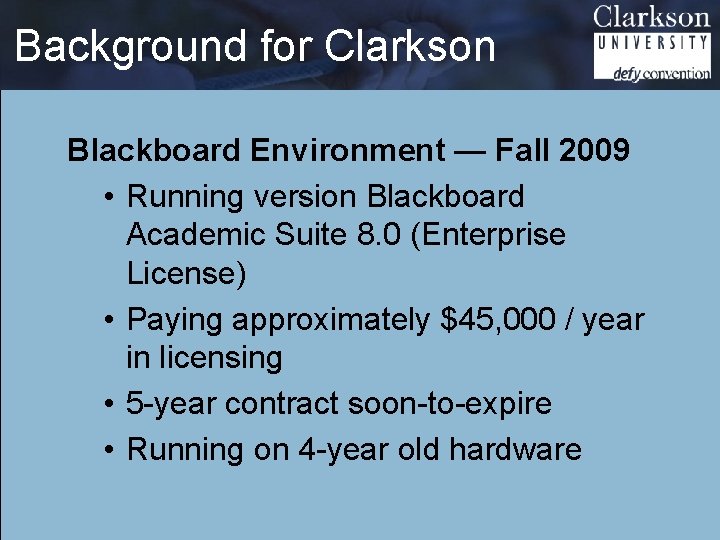 Background for Clarkson Blackboard Environment — Fall 2009 • Running version Blackboard Academic Suite