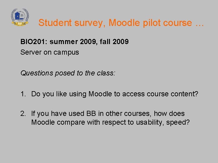 Student survey, Moodle pilot course … BIO 201: summer 2009, fall 2009 Server on