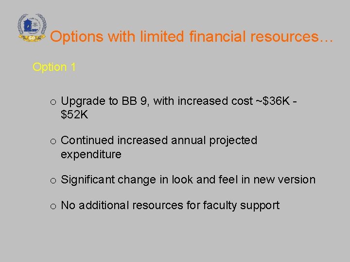 Options with limited financial resources… Option 1 o Upgrade to BB 9, with increased