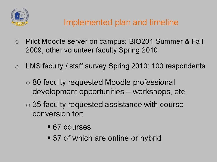 Implemented plan and timeline o Pilot Moodle server on campus: BIO 201 Summer &