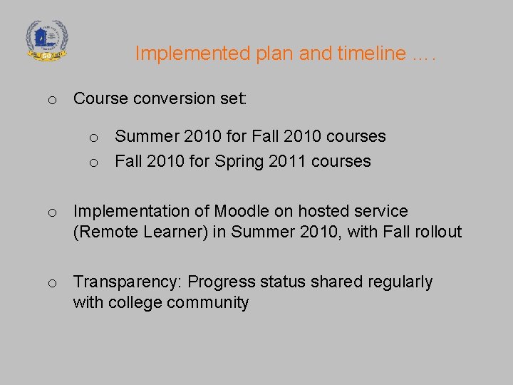 Implemented plan and timeline …. o Course conversion set: o Summer 2010 for Fall