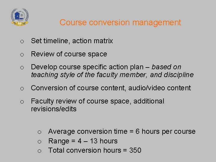 Course conversion management o Set timeline, action matrix o Review of course space o