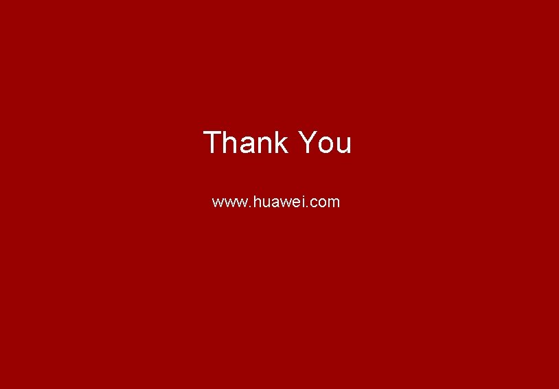 Thank You www. huawei. com 