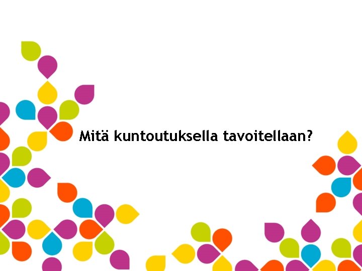 Mitä kuntoutuksella tavoitellaan? 