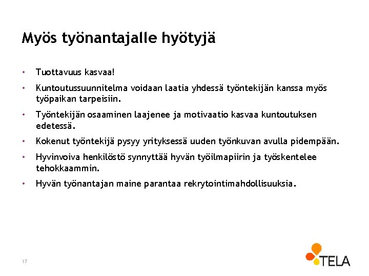Myös työnantajalle hyötyjä • Tuottavuus kasvaa! • Kuntoutussuunnitelma voidaan laatia yhdessä työntekijän kanssa myös