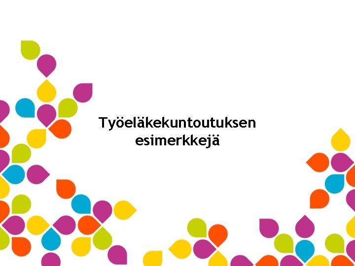 Työeläkekuntoutuksen esimerkkejä 