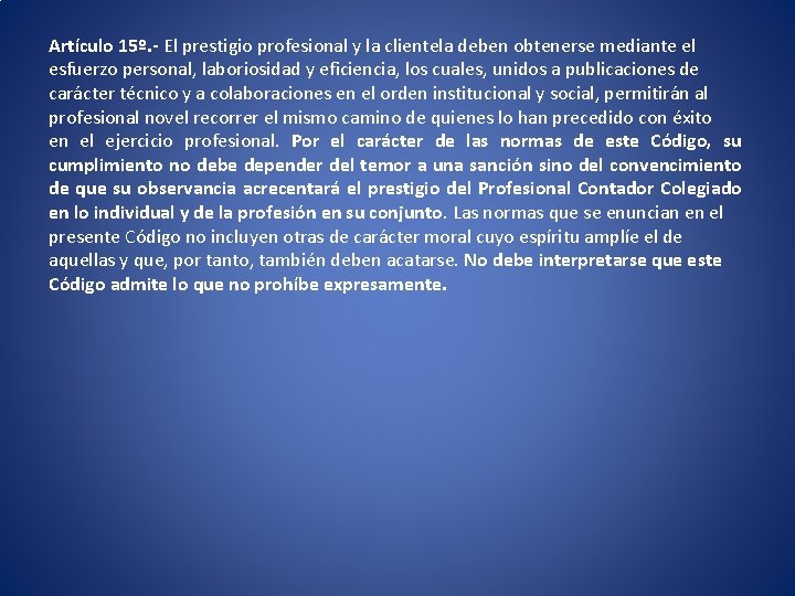 Artículo 15º. - El prestigio profesional y la clientela deben obtenerse mediante el esfuerzo Artículo 15º. - El prestigio profesional y la clientela deben obtenerse mediante el esfuerzo