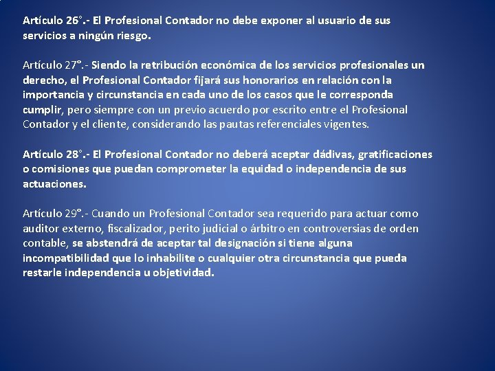 Artículo 26°. - El Profesional Contador no debe exponer al usuario de sus servicios Artículo 26°. - El Profesional Contador no debe exponer al usuario de sus servicios
