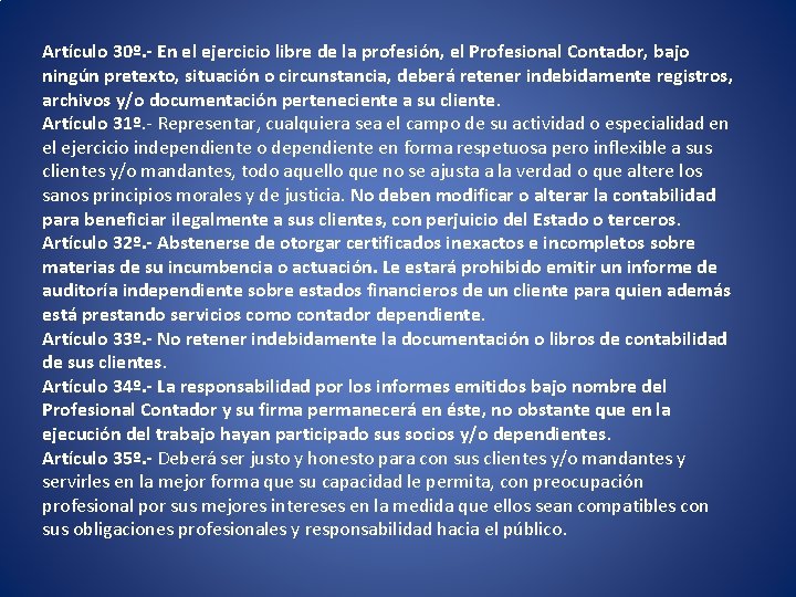 Artículo 30º. - En el ejercicio libre de la profesión, el Profesional Contador, bajo Artículo 30º. - En el ejercicio libre de la profesión, el Profesional Contador, bajo