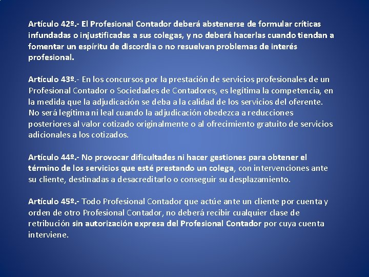Artículo 42º. - El Profesional Contador deberá abstenerse de formular críticas infundadas o injustificadas Artículo 42º. - El Profesional Contador deberá abstenerse de formular críticas infundadas o injustificadas