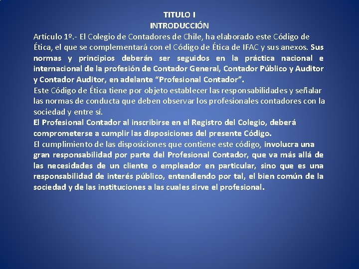 TITULO I INTRODUCCIÓN Artículo 1º. - El Colegio de Contadores de Chile, ha elaborado TITULO I INTRODUCCIÓN Artículo 1º. - El Colegio de Contadores de Chile, ha elaborado