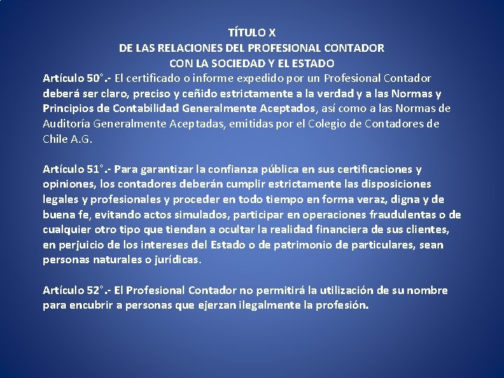 TÍTULO X DE LAS RELACIONES DEL PROFESIONAL CONTADOR CON LA SOCIEDAD Y EL ESTADO TÍTULO X DE LAS RELACIONES DEL PROFESIONAL CONTADOR CON LA SOCIEDAD Y EL ESTADO