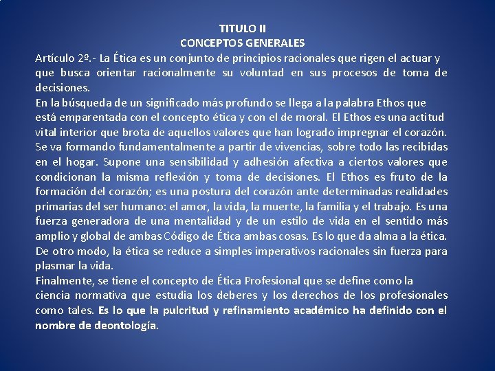 TITULO II CONCEPTOS GENERALES Artículo 2º. - La Ética es un conjunto de principios TITULO II CONCEPTOS GENERALES Artículo 2º. - La Ética es un conjunto de principios