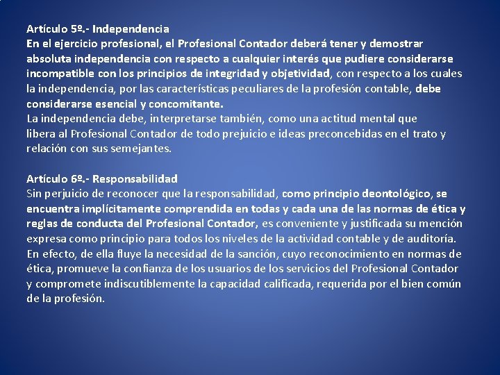 Artículo 5º. - Independencia En el ejercicio profesional, el Profesional Contador deberá tener y Artículo 5º. - Independencia En el ejercicio profesional, el Profesional Contador deberá tener y