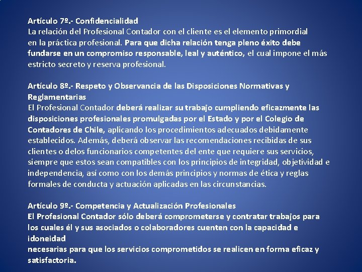 Artículo 7º. - Confidencialidad La relación del Profesional Contador con el cliente es el Artículo 7º. - Confidencialidad La relación del Profesional Contador con el cliente es el