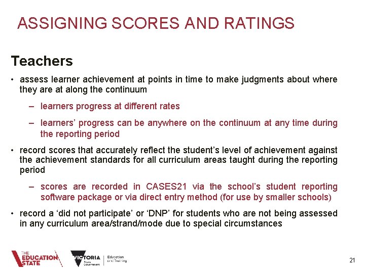 ASSIGNING SCORES AND RATINGS Teachers • assess learner achievement at points in time to
