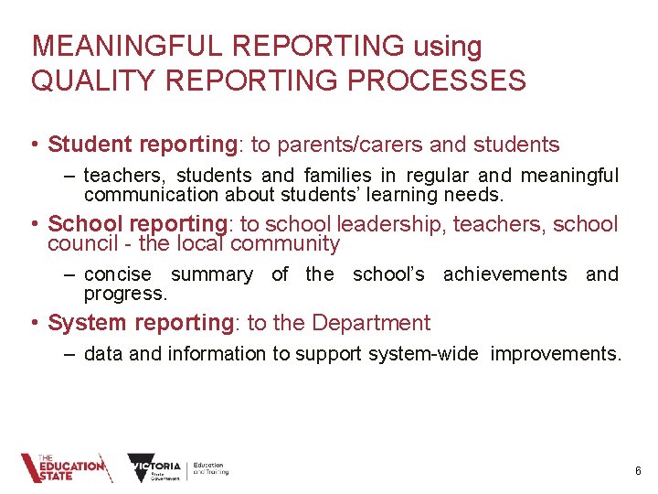 MEANINGFUL REPORTING using QUALITY REPORTING PROCESSES • Student reporting: to parents/carers and students –