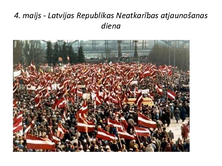 4. maijs - Latvijas Republikas Neatkarības atjaunošanas diena 