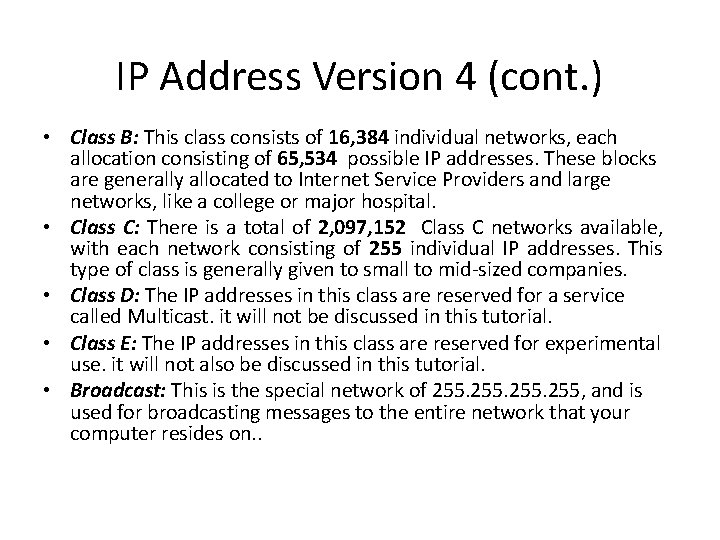 IP Address Version 4 (cont. ) • Class B: This class consists of 16,