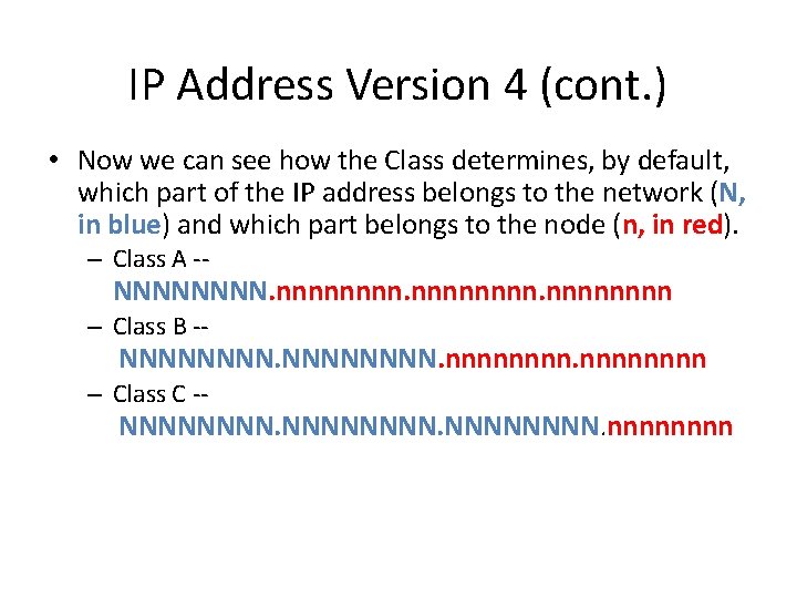 IP Address Version 4 (cont. ) • Now we can see how the Class