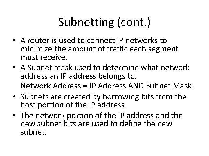 Subnetting (cont. ) • A router is used to connect IP networks to minimize