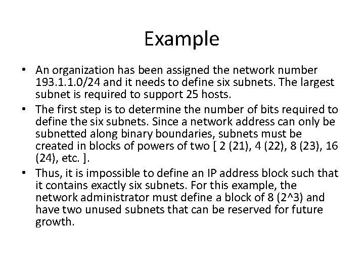 Example • An organization has been assigned the network number 193. 1. 1. 0/24