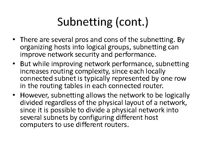 Subnetting (cont. ) • There are several pros and cons of the subnetting. By