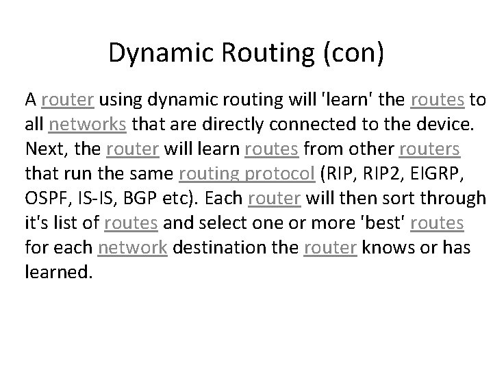 Dynamic Routing (con) A router using dynamic routing will 'learn' the routes to all