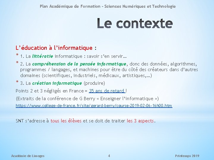 Plan Académique de Formation - Sciences Numériques et Technologie L’éducation à l’informatique : *