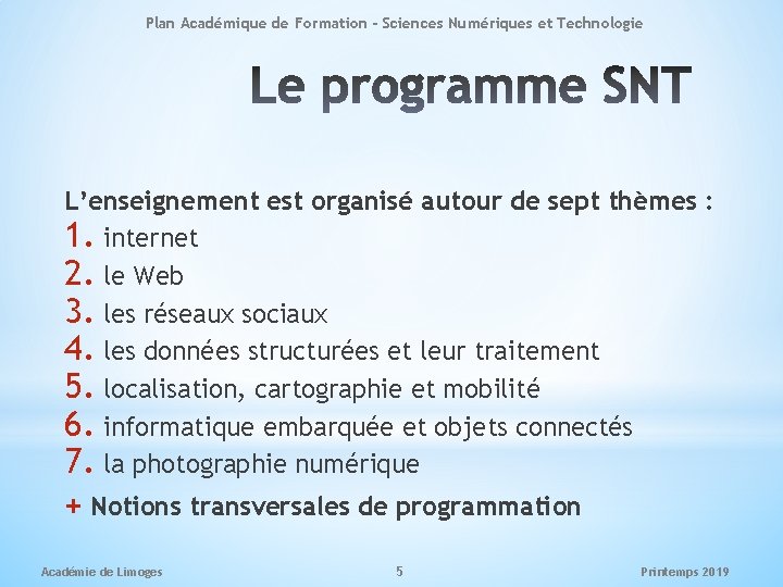 Plan Académique de Formation - Sciences Numériques et Technologie L’enseignement est organisé autour de