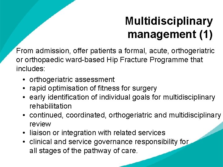 Multidisciplinary management (1) From admission, offer patients a formal, acute, orthogeriatric or orthopaedic ward-based