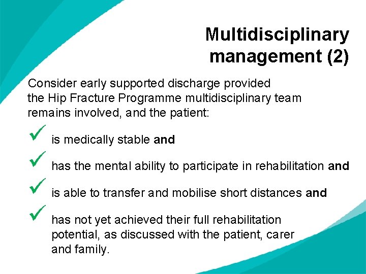 Multidisciplinary management (2) Consider early supported discharge provided the Hip Fracture Programme multidisciplinary team