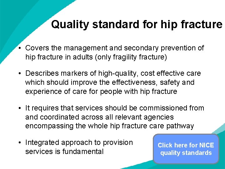 Quality standard for hip fracture • Covers the management and secondary prevention of hip