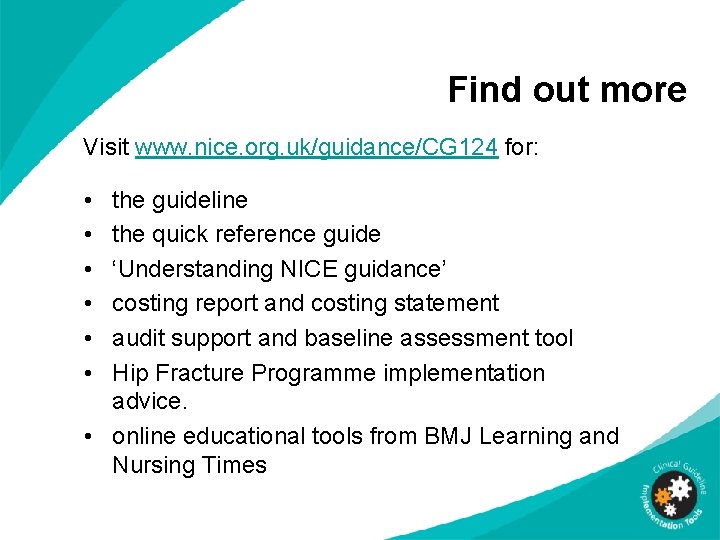 Find out more Visit www. nice. org. uk/guidance/CG 124 for: • • • the