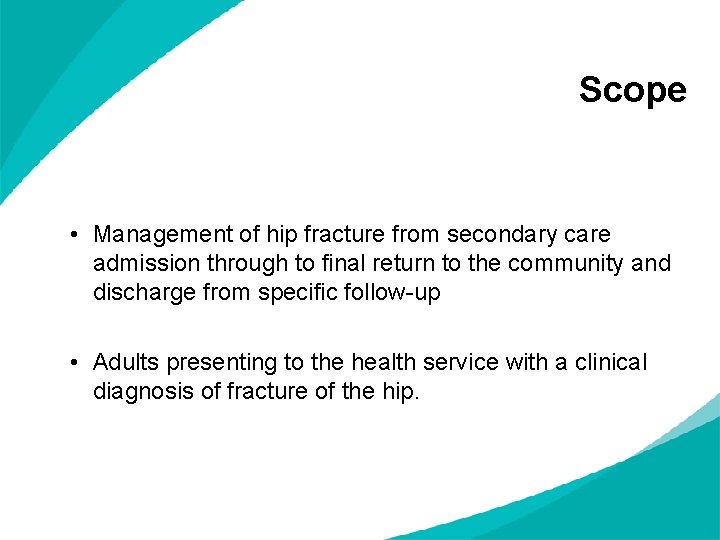 Scope • Management of hip fracture from secondary care admission through to final return