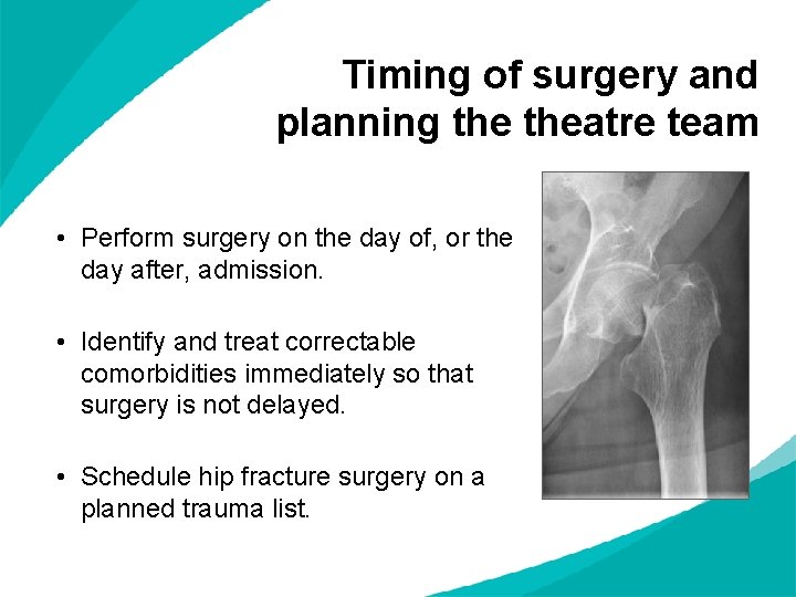 Timing of surgery and planning theatre team • Perform surgery on the day of,