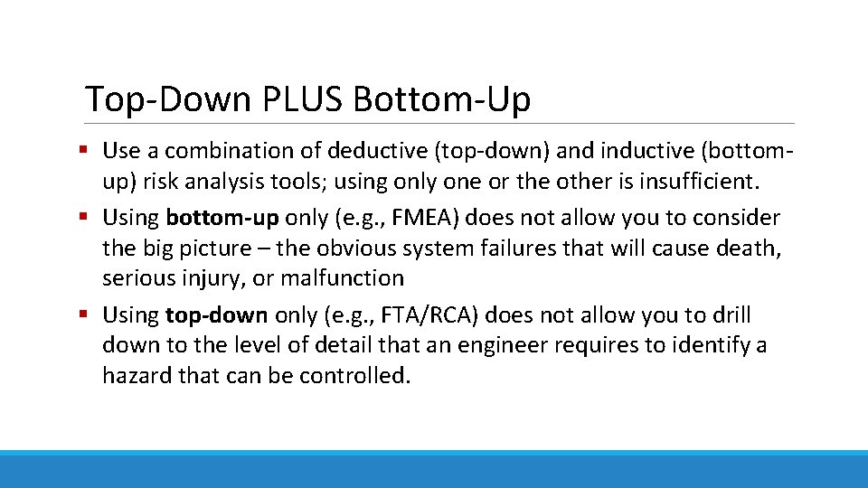 Top-Down PLUS Bottom-Up § Use a combination of deductive (top-down) and inductive (bottomup) risk