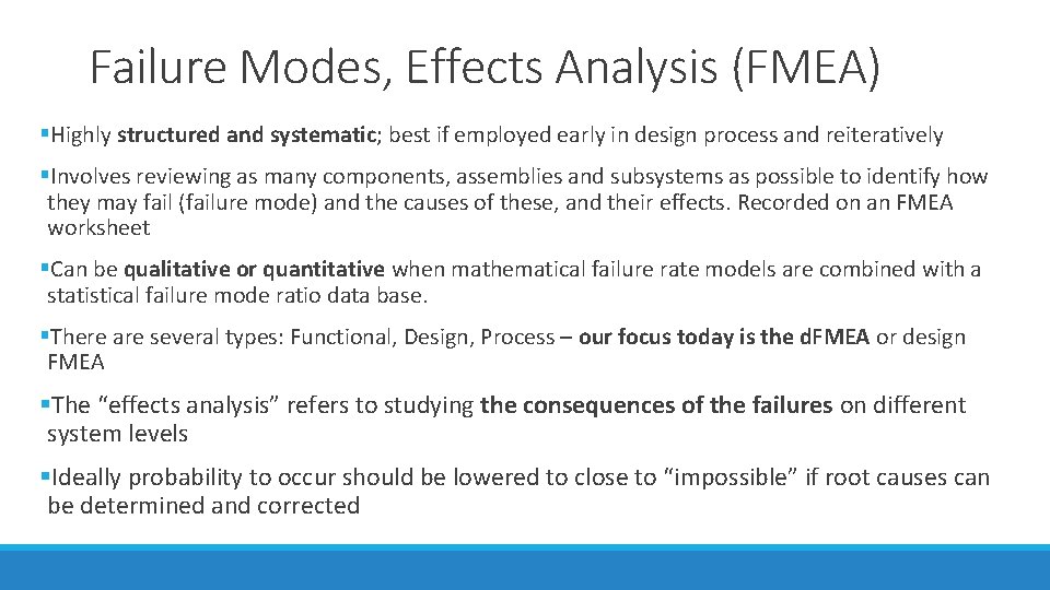 Failure Modes, Effects Analysis (FMEA) §Highly structured and systematic; best if employed early in