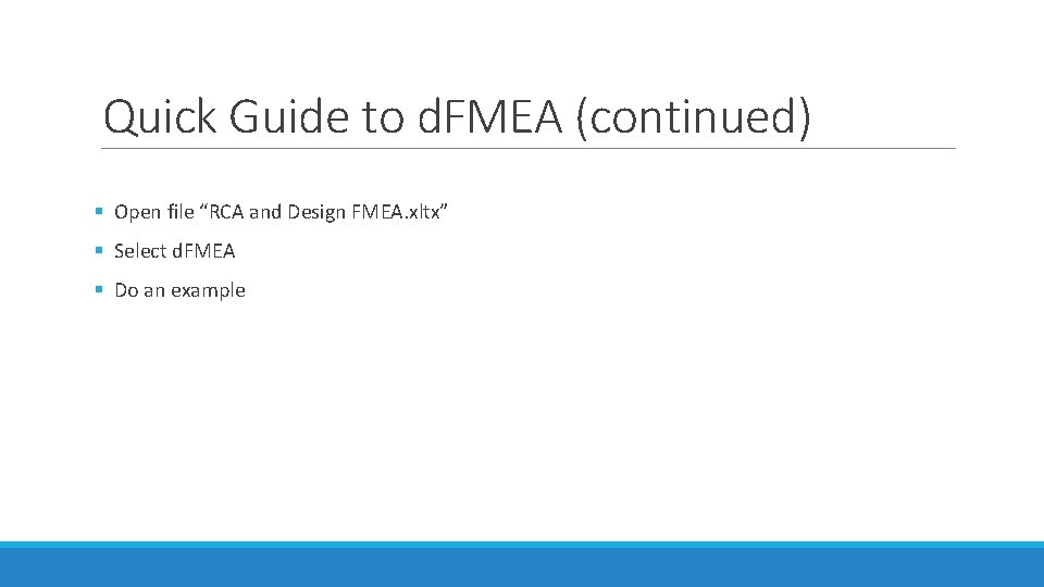 Quick Guide to d. FMEA (continued) § Open file “RCA and Design FMEA. xltx”