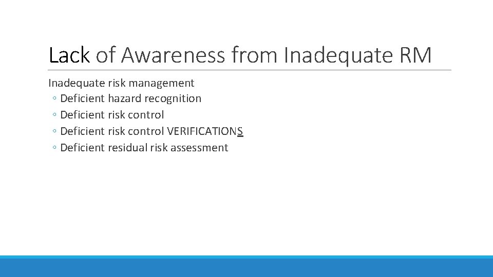 Lack of Awareness from Inadequate RM Inadequate risk management ◦ Deficient hazard recognition ◦